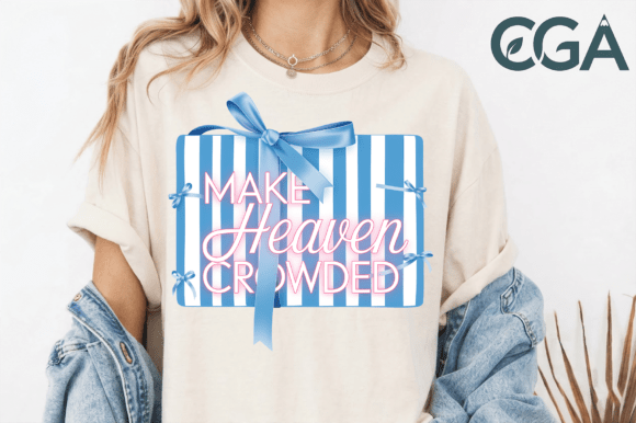 Make Heaven Crowded PNG: A Design of Faith and Style