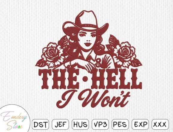 The Hell I Won't: A Cowgirl with Roses Embroidery Design